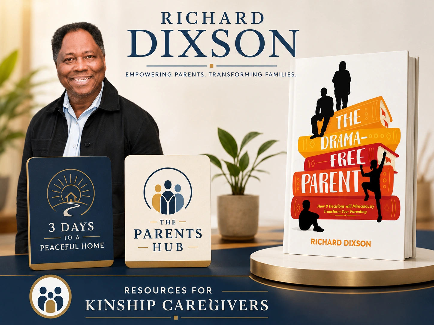 Richard Dixson parenting resources for kinship caregivers including the free guide, Parents Hub, and The Drama-Free Parent